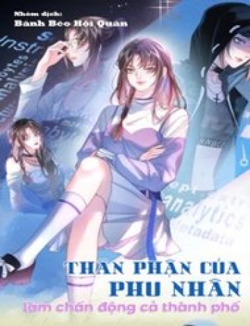 Thân phận của phu nhân lại chấn động toàn thành phố